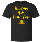 Hunting Hair Don't Care Shirt, Hoodie, Tank