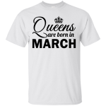 Queens are born in March Shirt, Hoodie, Tank