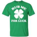St. Patrick's Day: Rub Me For Luck Shamrock Shirt, Hoodie, Tank