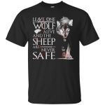 Leave one Wolf alive, and the Sheep are never safe shirt, hoodie