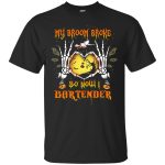 My broom broke so now I Bartender shirt, hoodie, tank