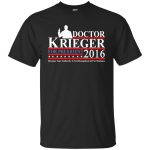 Doctor Krieger for President 2016 Tee/Hoodie/Tank