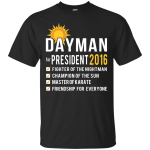 Dayman for President 2016 t-shirt