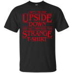 Stranger Things: I went to the Upside Down shirts