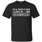 I'm A Simple Man I Like Boobs and Cars shirt, tank, sweater