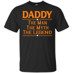 Daddy The Man The Myth The Legend shirt, tank, racerback