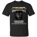 Wolf: It's only murder if they find the body shirt, hoodie, tank