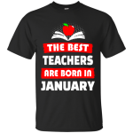 The best teachers are born in January shirt, tank, hoodie