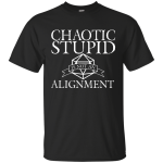 Chaotic Stupid is not an Alignment shirt, hoodie, tank