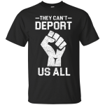 Nobannowall They Cant Deport Us All Shirt, Hoodie, Tank