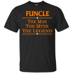 Funcle The Man The Myth The Legend shirt, hoodie