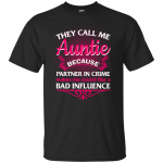 They Call Me Auntie Because Partner In Crime Makes Me shirt, hoodie, tank