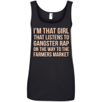 I'm that girl that listens to gangsta rap shirt, tank top, racerback