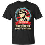 Longmire For President Shirt, Hoodie, Tank