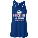 Princesses Are Born in August Shirt, Hoodie, Tank