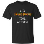 It's Hocus Pocus time witches Halloween shirt, hoodie, sweater