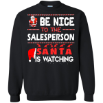 Be nice to the salesperson Santa is watching sweater, shirt