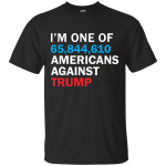 I'm One Of 65,844,610 Americans Against Trump Shirt, Hoodie, Tank
