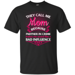 They Call Me Mom Because Partner In Crime shirt, tank, hoodie