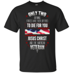 Only two defining forces have ever offered to die for you shirt, hoodie, tank