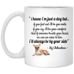 Chihuahua: I know I'm Just a Dog mugs