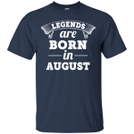 Legends are born in August Shirt, Hoodie, Tank