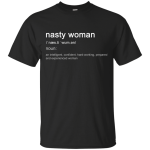 Nasty woman definition shirt