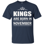 Kings are born in November Shirt, Hoodie, Tank