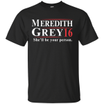 Meredith Grey 2016 shirts: She'll be your person