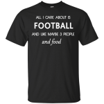 All I care about is Football Shirt, Hoodie