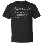 Motherhood is being a tiny person's snack bitch shirt, tank