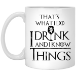 That's what I do: I drink and I know things mug, beer stein