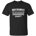 Mechanics use their brain because engineers didn't shirt, hoodie