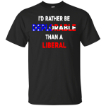 I'd Rather Be Deplorable Than a Liberal Tee/Hoodie/Tank