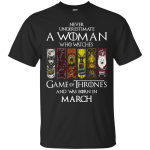 A woman who watches Game of Thrones and was born in March Shirt