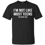 I'm Not Like Most Teens I'm in My 50s shirt, sweater