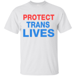 Protect Trans Lives Shirt, Hoodie, Tank