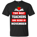 The best teachers are born in November shirt, tank, hoodie