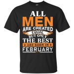 Vin Diesel: All Men Created Equal But Best Born In February shirt
