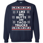 I Like Big Butts and Taco Trucks Sweater, Shirt, Hoodie