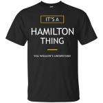 It's a Hamilton Thing shirt, sweater, tank