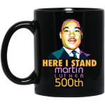 Here I stand, Martin Luther 500th mugs