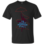 Yondu: I'm Mary Poppins Y'all Shirt, Tank, Sweater