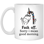Unicorn: fuck off sorry i mean good morning mugs