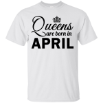 Queens are born in April Shirt, Hoodie, Tank