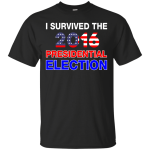 I Survived The 2016 Presidential Election Shirt, Hoodie, Tank