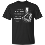 Negan: I Just Slid My Dick Down Your Throat And You Thanked Me For It Shirt, Hoodie