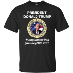 President Donald Trump Inauguration Day January 2017 Shirt