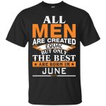 Vin Diesel: All Men Created Equal But Best Born In June shirt