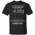 Never Underestimate A Woman Who Watches Supernatural And Was Born In February shirt